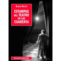 estampas-del-teatro-en-los-cuarenta-blanca-baltes